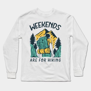 Weekends are for hiking Long Sleeve T-Shirt